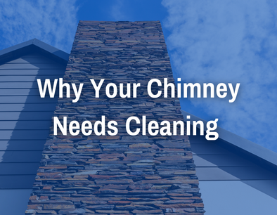 Why Your Chimney Needs Cleaning & Inspection