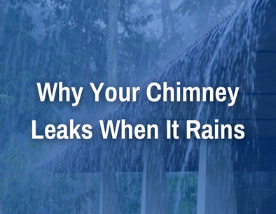 Why does my Chimney Leak when it rains?