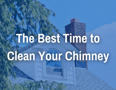 When is the best time to clean and inspect your Chimney?